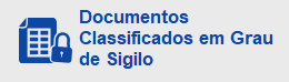 Documentos Classificados em Grau de Sigilo