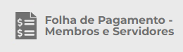 Folha de Pagamento - Membros e Servidores