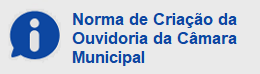Norma de Criação da Ouvidoria-Geral da Câmara Municipal