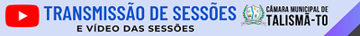 Transmissão de Sessões - Câmara de Talismã-TO