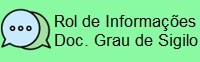 Rol de Informações - Documentos em Grau de Sigilo Rol de Informações - Documentos em Grau de Sigilo